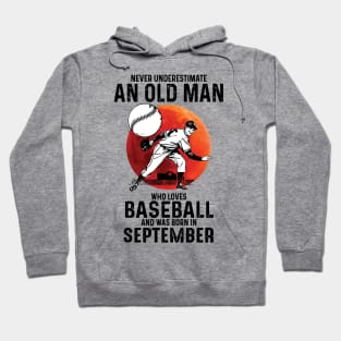 Never Underestimate An Old Man Who Loves Baseball And Was Born In September Hoodie